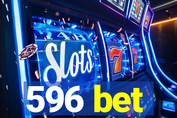 596 bet